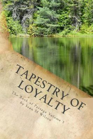 Tapestry of Loyalty Sean M Wilson 9781544171470