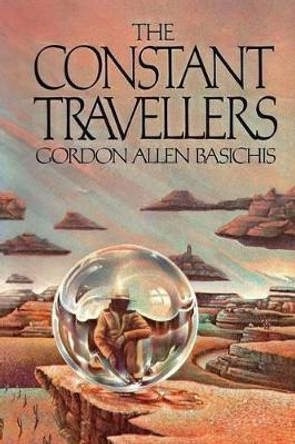 The Constant Travellers Gordon Basichis 9781517556303