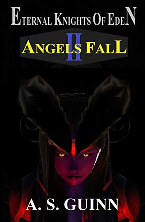 Eternal Knights of Eden II: Angels Fall Alexander Scott Guinn 9780578567495