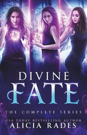 Divine Fate: The Complete Series Alicia Rades 9781948704069