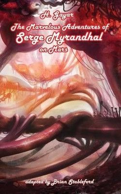 The Marvelous Adventures of Serge Myrandhal on Mars by H Gayar