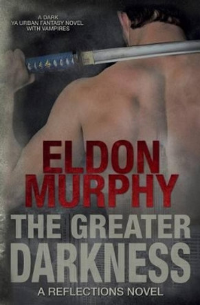 The Greater Darkness Eldon Murphy 9781939363084