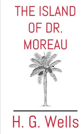 The Island of Dr. Moreau H G Wells 9781544191683