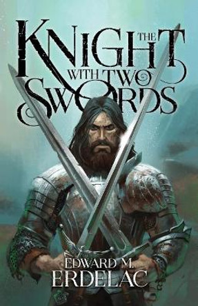 The Knight With Two Swords Edward M Erdelac 9781726454773