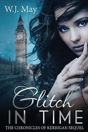 Glitch in Time: Paranormal Romance Fantasy W J May 9781544196213