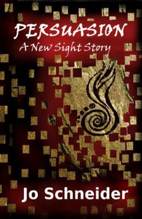 Persuasion: A New Sight Story Jo Schneider 9781544198675