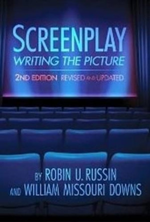 Screenplay: Writing the Picture Robin U Russin 9781935247067