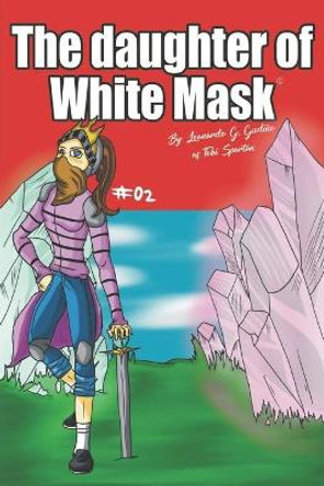 The daughter of white mask Leonardo Uriel Patric Gonzalez Gudino 9781793497703