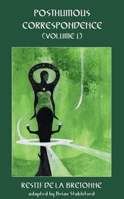 Posthumous Correspondence (Volume 1) by Nicolas-Edme Restif De La Bretonne