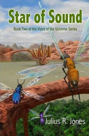 Star of Sound: Book Two of the Voice of the Universe Series Julius R Jones 9781533402493