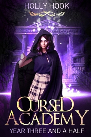 Cursed Academy (Year Three and a Half) Holly Hook 9781708658915