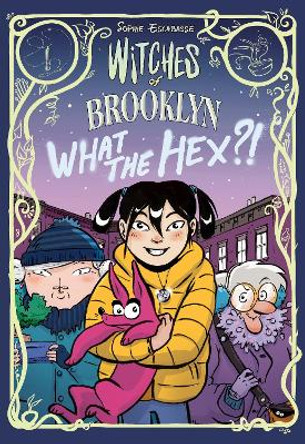 Witches of Brooklyn: What the Hex?! Sophie Escabasse 9780593119303
