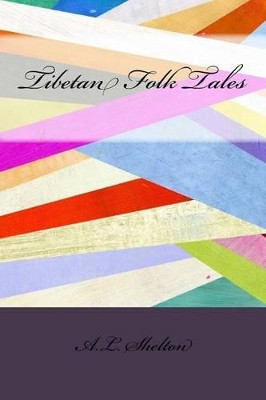 Tibetan Folk Tales by A L Shelton