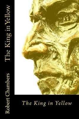 The King in Yellow Robert William Chambers 9781545423738