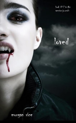 Loved (Book #2 in the Vampire Journals) by Morgan Rice