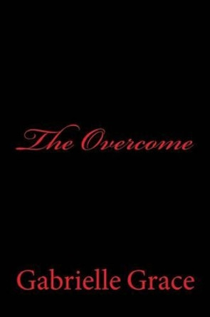 The Overcome by Gabrielle Grace