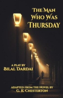 The Man Who Was Thursday: A Play G K Chesterton 9781944540425