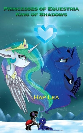 Princesses of Equestria: King of Shadows Hap Lea 9781722027896