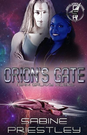 Orion's Gate: Team Galaxy Riders Sabine Priestley 9781944513245