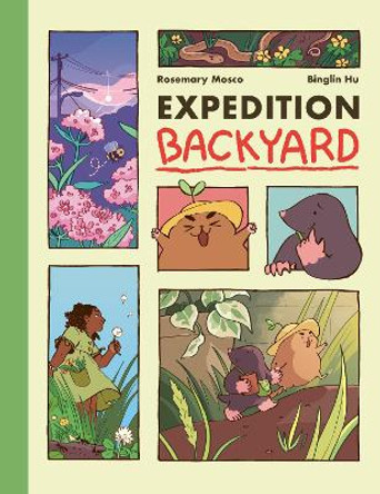 Expedition Backyard: Exploring Nature from Country to City: A Graphic Novel Rosemary Mosco 9780593127346