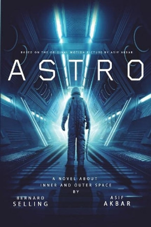 Astro: A Novel Based on the Original Motion Picture Bernard Selling 9781722097622