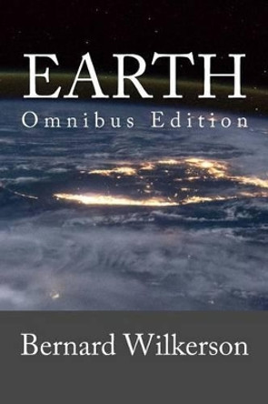 Earth: Omnibus Edition Bernard Wilkerson 9781532791901