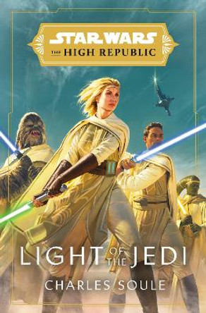 Star Wars: Light of the Jedi (The High Republic) Charles Soule 9780593157718