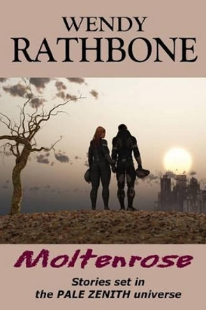 Moltenrose by Wendy Rathbone