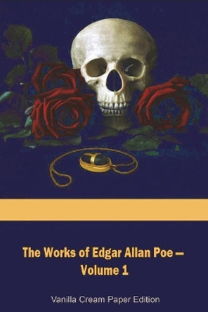 The Works of Edgar Allan Poe Volume 1 Edgar Allan Poe 9781722113766