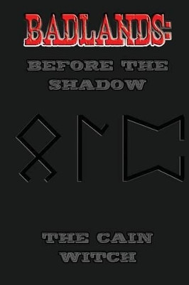 Badlands: Before the Shadow: The Cain Witch Robert E Hatch 9781517624620