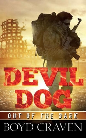 Devil Dog: Out Of The Dark Boyd L Craven III 9781532802041