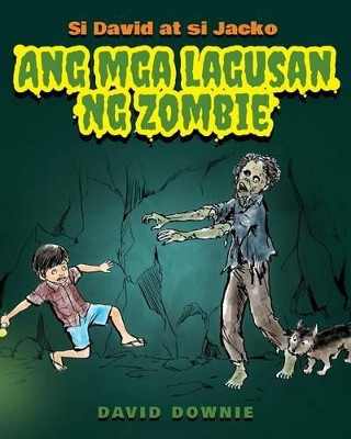 Si David at si Jacko: Ang Lagusan Ng Mga Zombie (Filipino Edition) David Downie 9781922159748