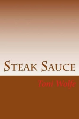 Steak Sauce by Toni Wolfe