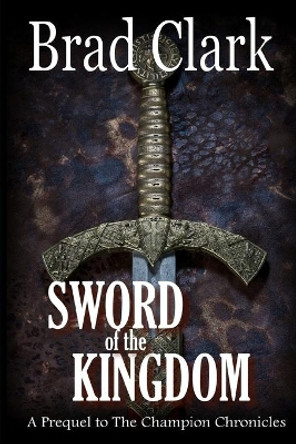 Sword of the Kingdom Brad Clark 9781533425652