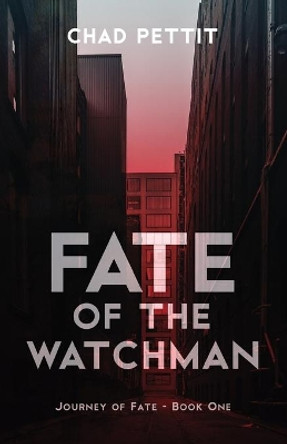 Fate of the Watchman Chad Pettit 9781935507703