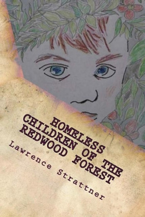 Homeless Childen of the Redwood Forest by Lawrence J Strattner Homeless Childen of the Redwood Forest by Lawrence J Strattner