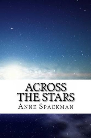 Across the Stars Anne Spackman 9781499335590