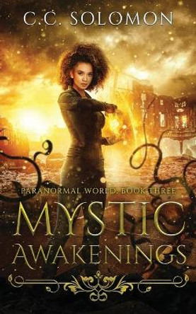 Mystic Awakenings: Paranormal World Book Three C C Solomon 9781733625906