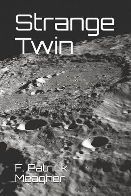 Strange Twin by F Patrick Meagher