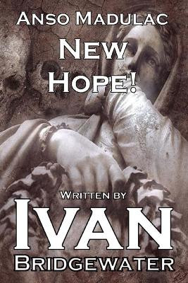 Anso Madulac - New Hope by Ivan Bridgewater
