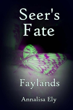 Seer's Fate: Faylands Annalisa Ely 9781717055071