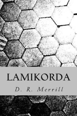 Lamikorda by D R Merrill