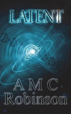 Latent A M C Robinson 9781500267674