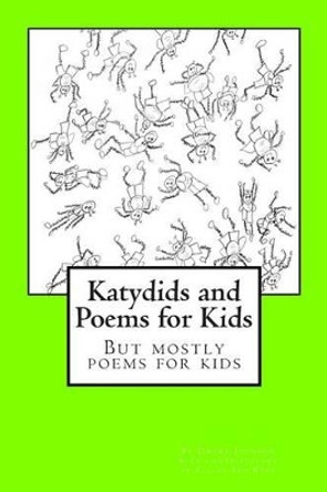 Katydids and Poems for Kids: But Mostly Poems for Kids Elliot Ian Ross 9781499349443