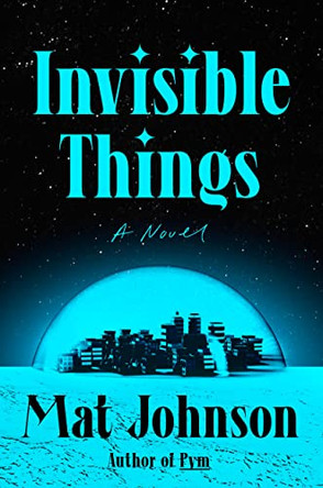 Invisible Things: A Novel Mat Johnson 9780593229255