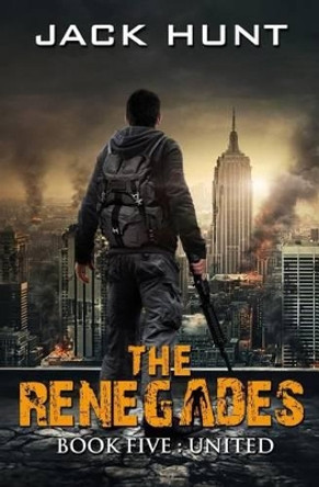 The Renegades 5 United Jack Hunt 9781533450357