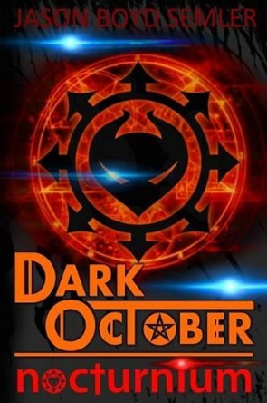 Dark October: Nocturnium Jason Boyd Semler 9781519299444