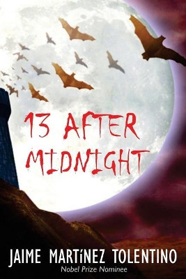 13 After Midnight by Jaime Martinez Tolentino