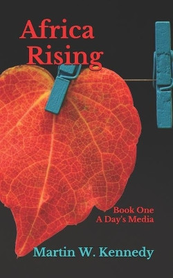 Africa Rising by Martin W Kennedy