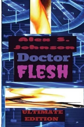 Doctor Flesh: Superbad Ultimate Edition Alex S Johnson 9781519299857